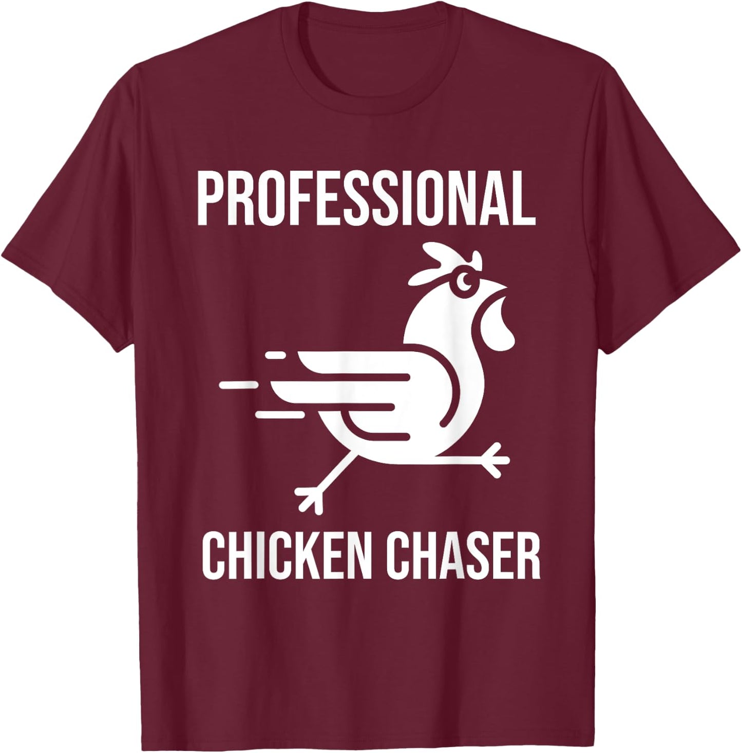Professional Chicken Chaser - Funny Farmer Chicken Farm T-Shirt - T-Shirt | Maroon