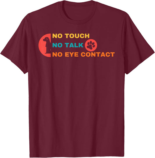 Funny No Touch No Talk No Eye Contact Dog Vintage Quote Women Girls Kids T-Shirt - T-Shirt | Maroon