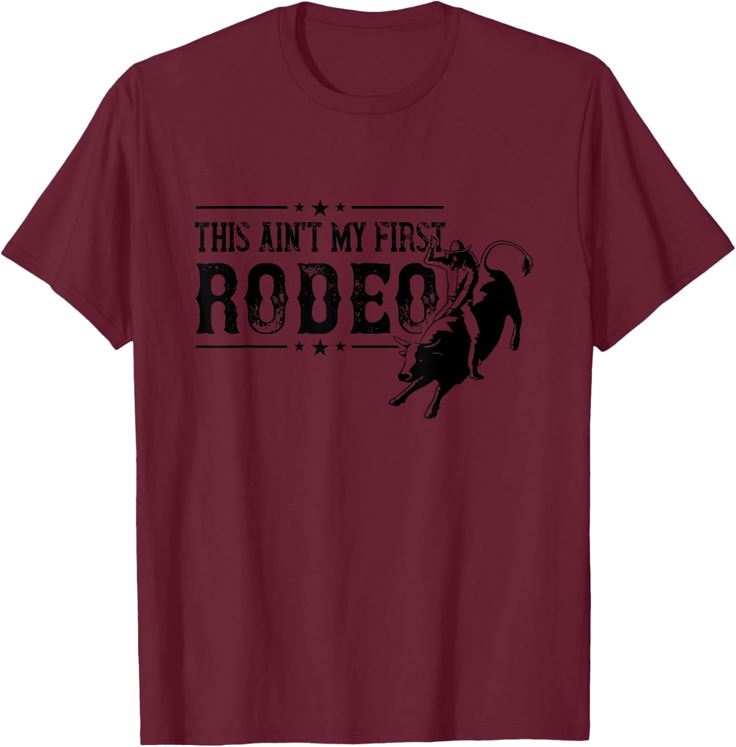 This Ain't My First Bull Riding Bull Rider Cowboy Western T-Shirt - T-Shirt | Maroon