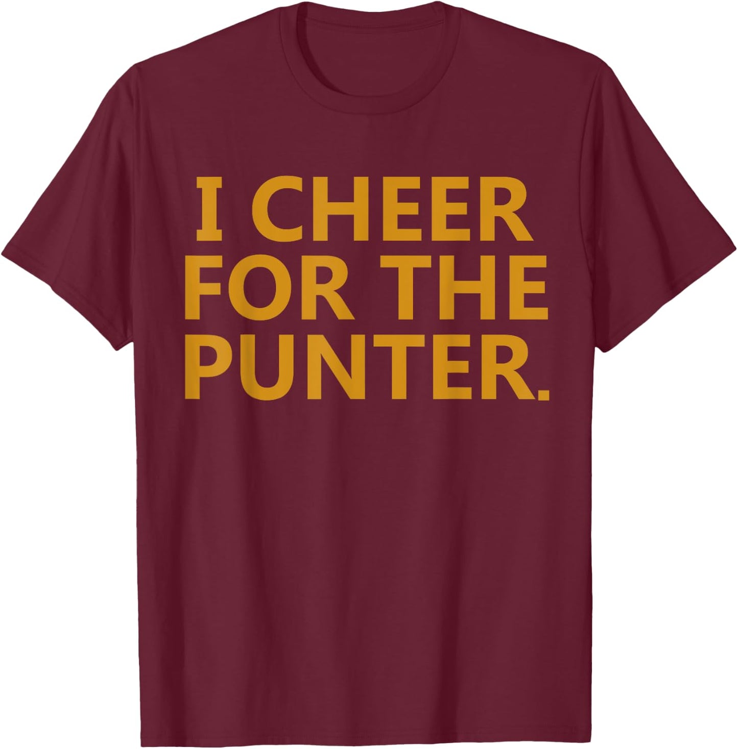 I cheer For The Punter T-Shirt - T-Shirt | Maroon