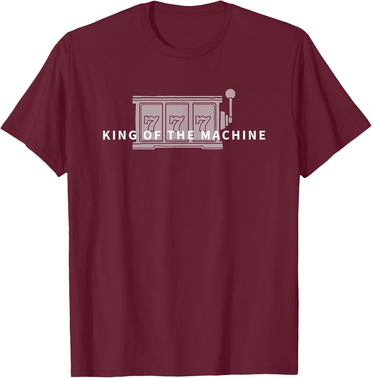 King of the Slot Machine Gambling Casino T-Shirt - T-Shirt | Maroon