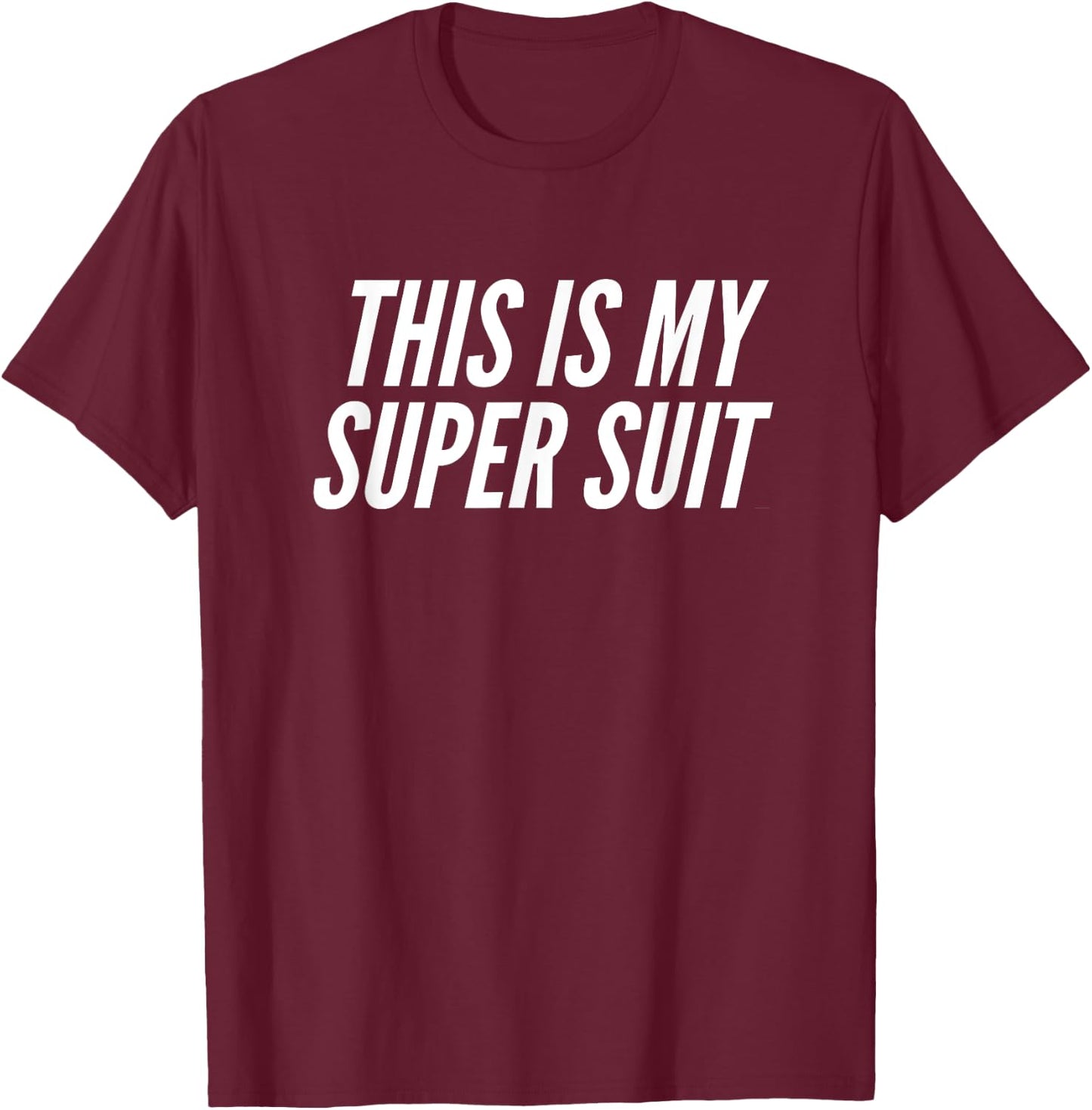 Fun This is my Super Suit Superhero Uniform Joke T-Shirt - T-Shirt | Maroon