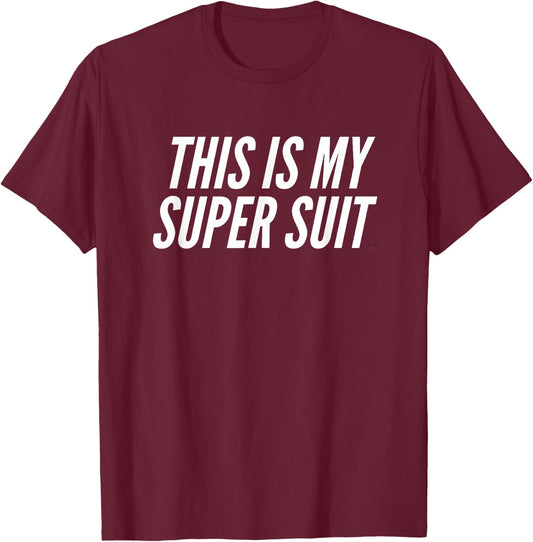 Fun This is my Super Suit Superhero Uniform Joke T-Shirt - T-Shirt | Maroon