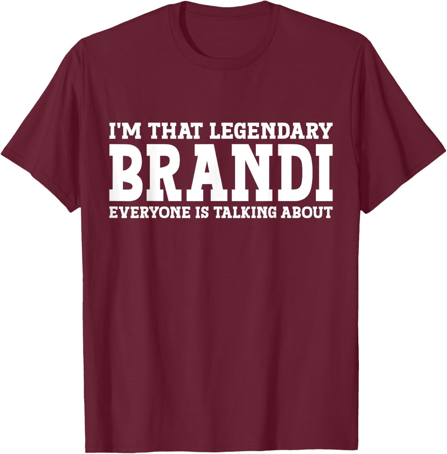 Brandi Personal Name Women Girl Funny Brandi T-Shirt - T-Shirt | Maroon