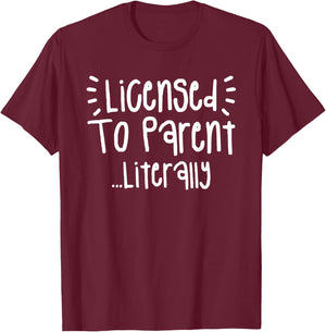 Licensed To Parent Literally Adoption Family Foster T-Shirt - T-Shirt | Maroon