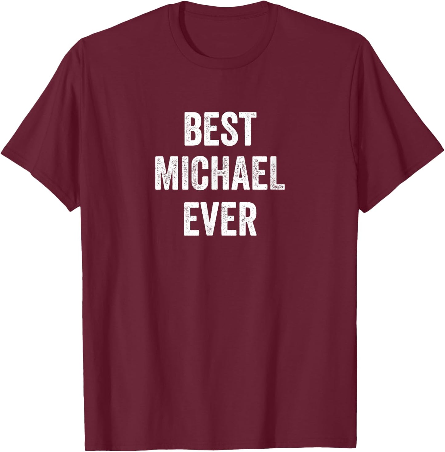 Best Michael Ever - Funny Name T-Shirt - T-Shirt | Maroon
