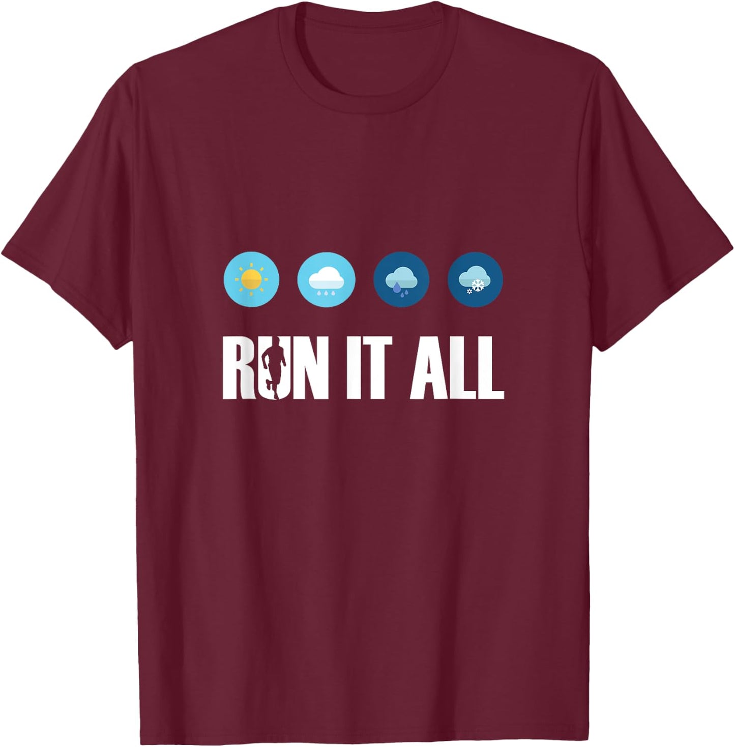 Run It All. All Weather Running Marathon Jogging Running T-Shirt - T-Shirt | Maroon