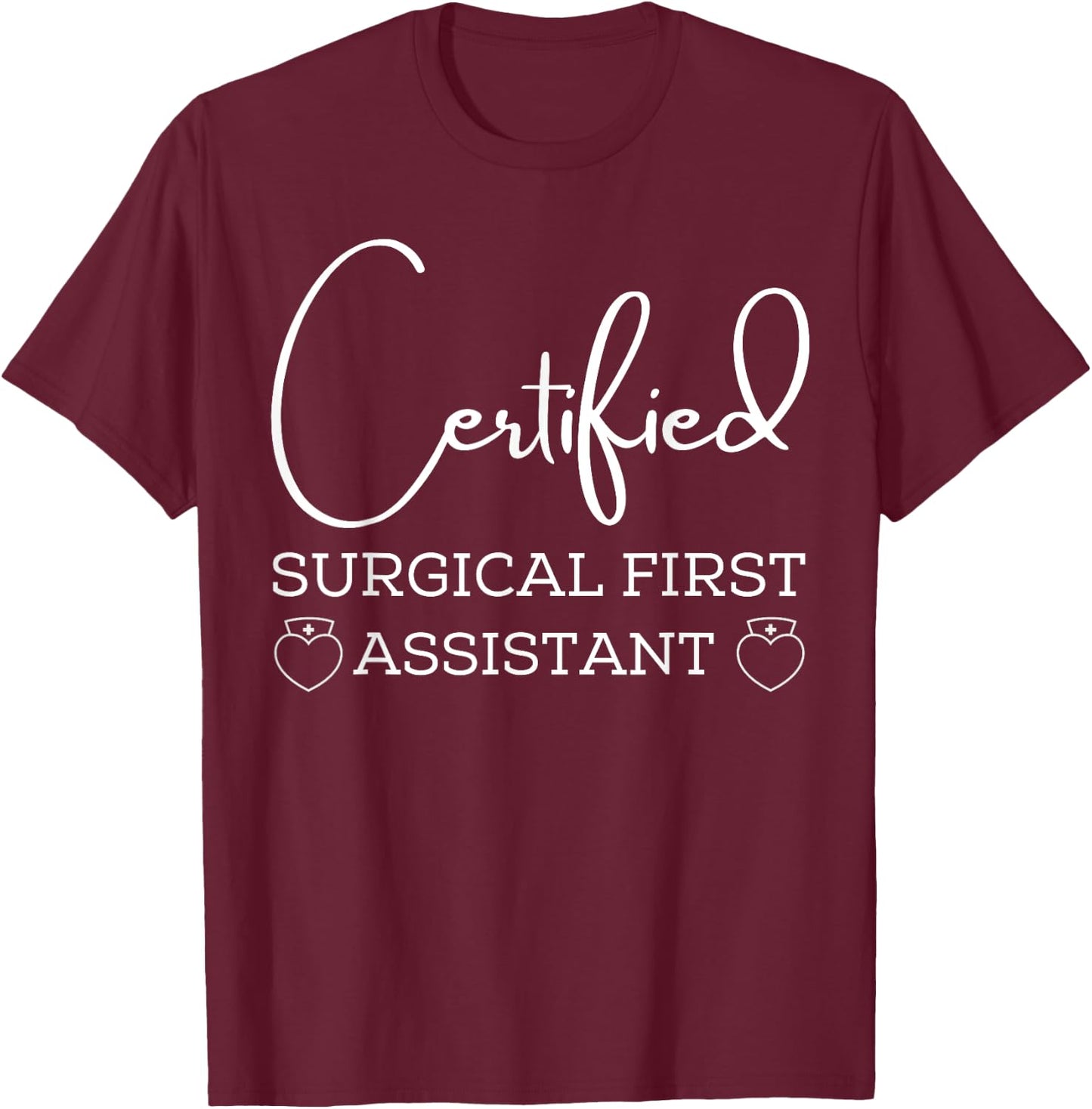 Certified surgical first assistant T-Shirt - T-Shirt | Maroon