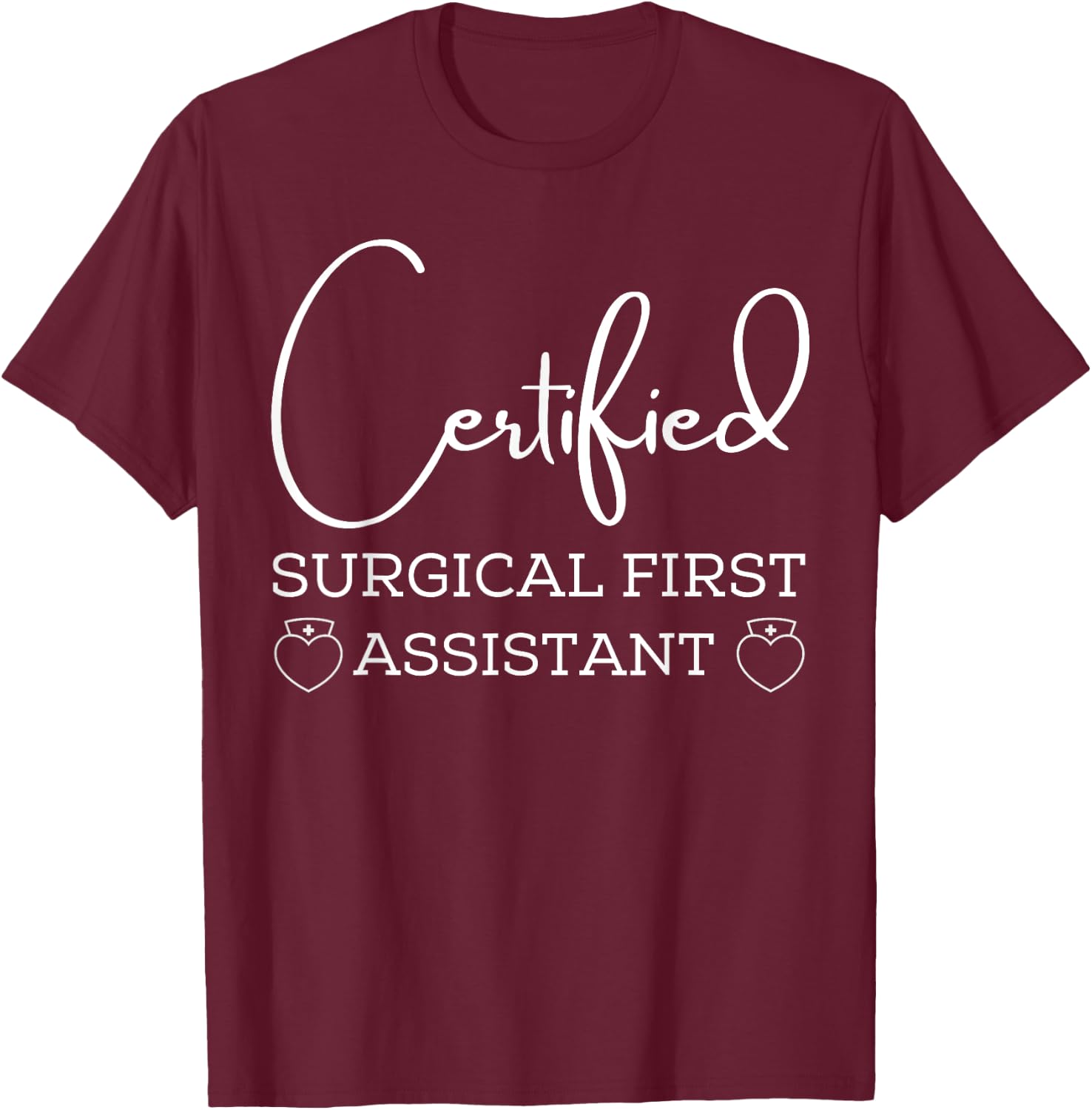 Certified surgical first assistant T-Shirt - T-Shirt | Maroon