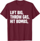 Lift Big, Throw Gas, Hit Bombs T-Shirt - T-Shirt | Maroon