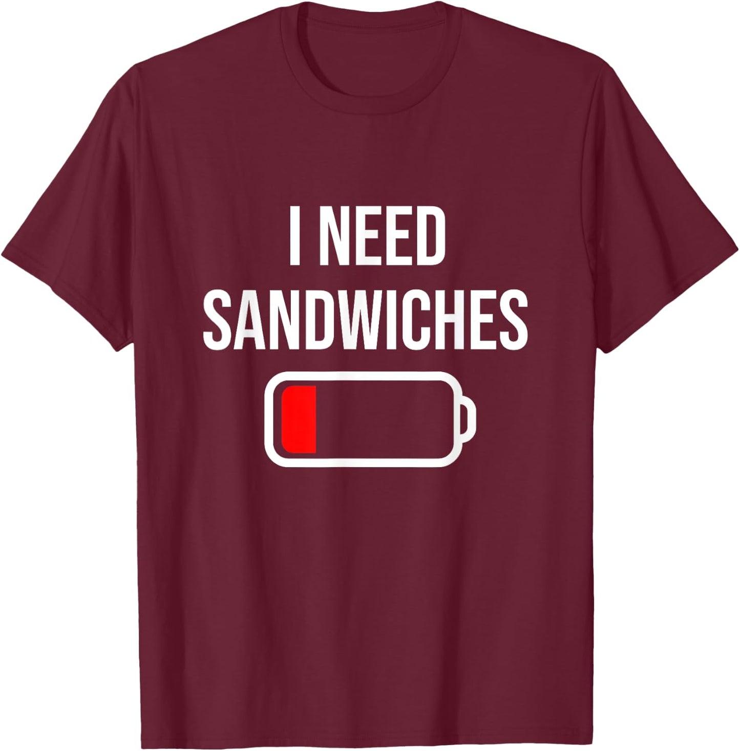 Funny Drink And Food Lover - I Need Sandwiches - Eat Cooking Funny Food Sandwiches - Black - Small - -Adults, Kids - Short Sleeve - Cotton 65%, Polyester 35% T-Shirt - T-Shirt | Maroon