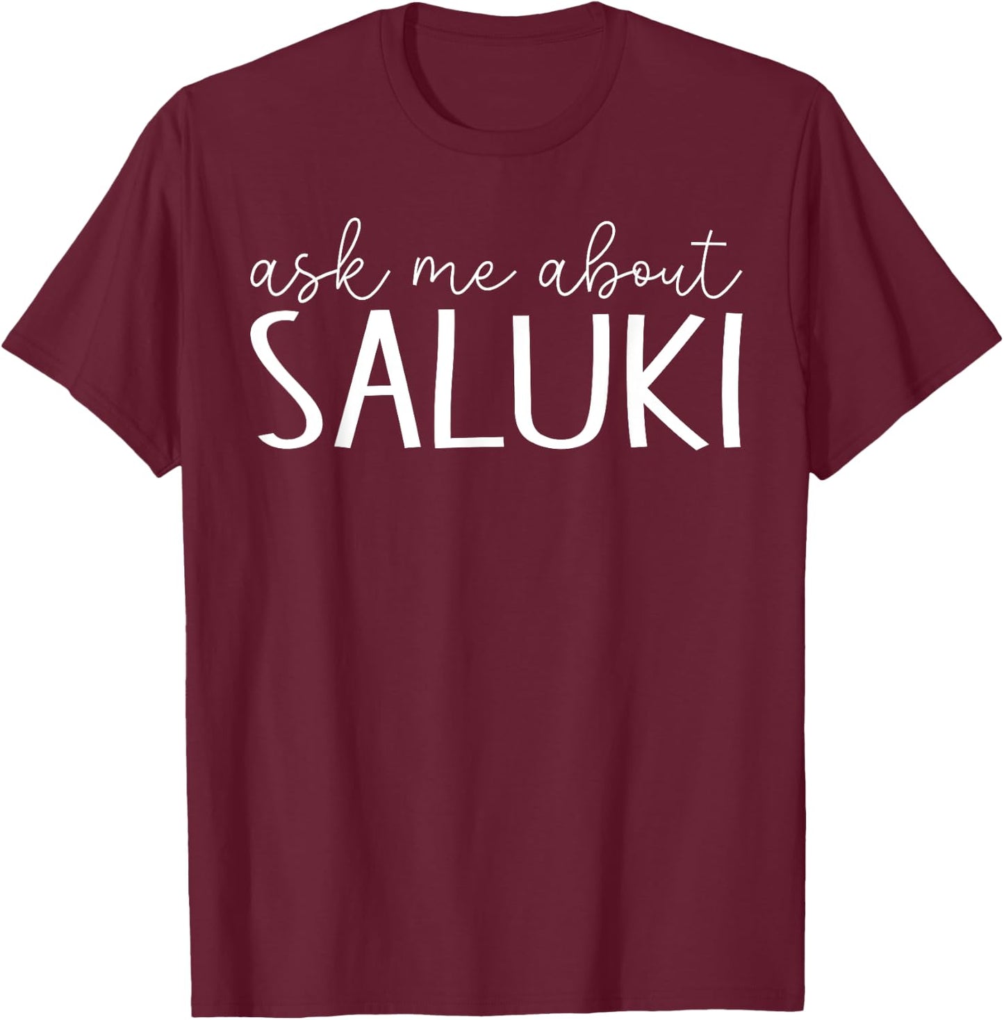 Ask Me About Saluki - Funny Saluki Dog Lover T-Shirt - T-Shirt | Maroon
