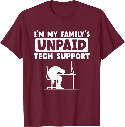 I'm My Family's Unpaid Tech Support IT Geek Nerd Computer T-Shirt - T-Shirt | Maroon