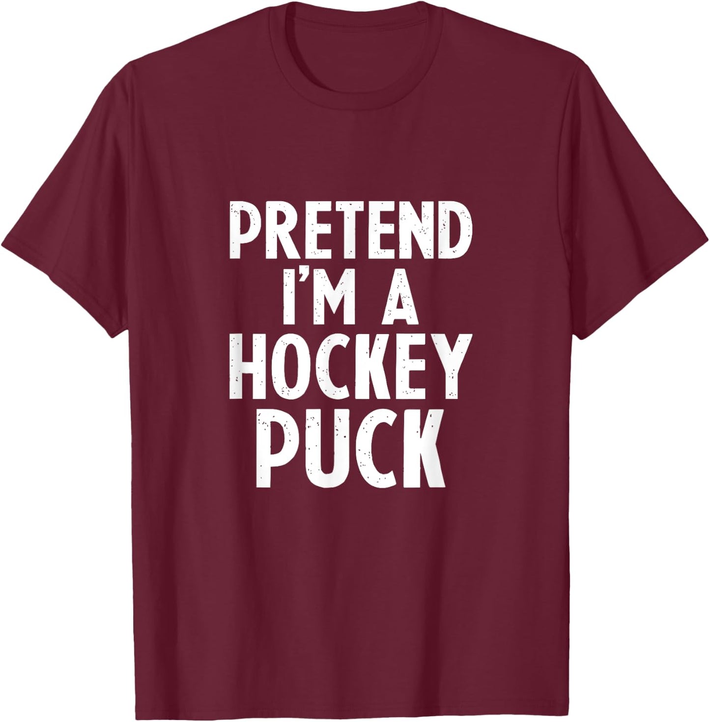 Pretend I'm A Hockey Puck Ice Hockey Easy Halloween Costume T-Shirt - T-Shirt | Maroon
