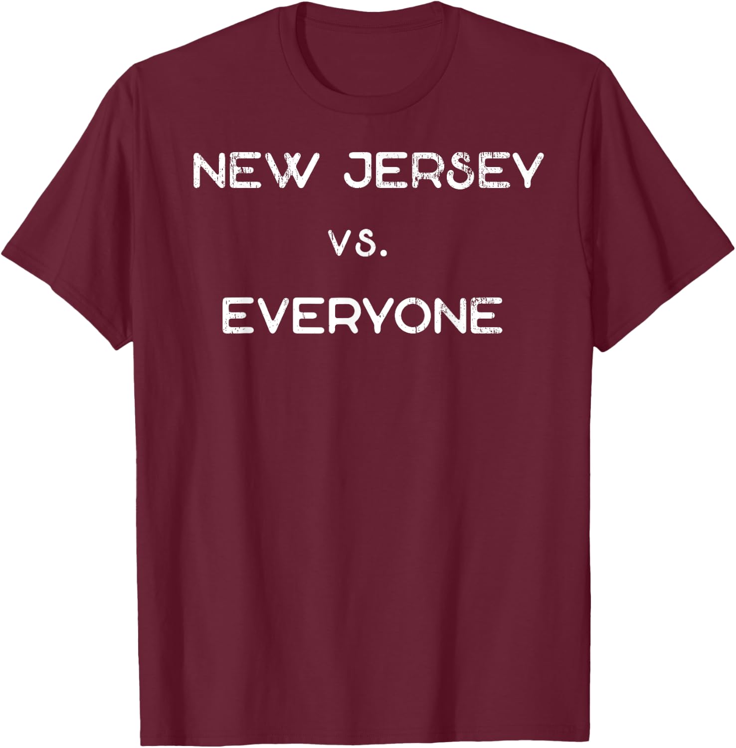 New Jersey vs. Everyone NJ Funny Sarcastic Garden State T-Shirt - T-Shirt | Maroon