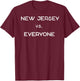 New Jersey vs. Everyone NJ Funny Sarcastic Garden State T-Shirt - T-Shirt | Maroon