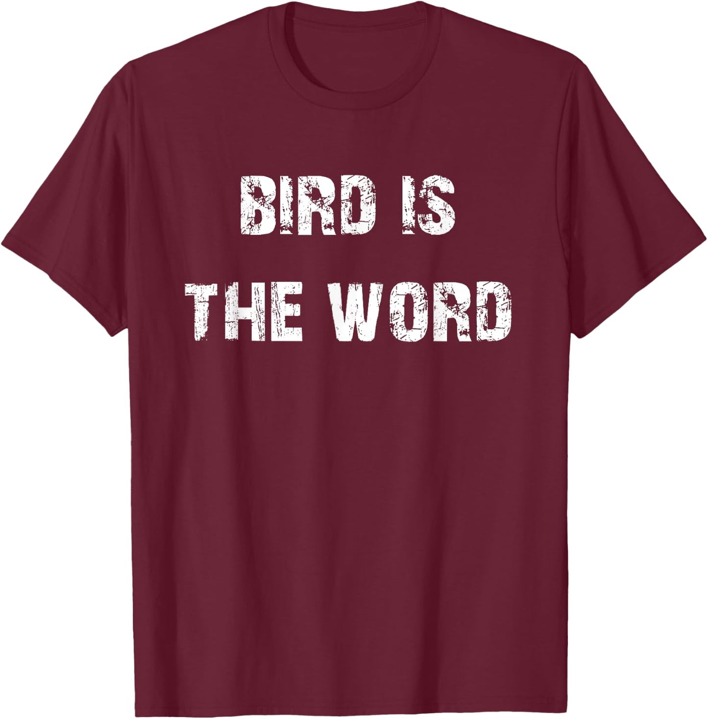 Bird is the Word Funny T-Shirt - T-Shirt | Maroon