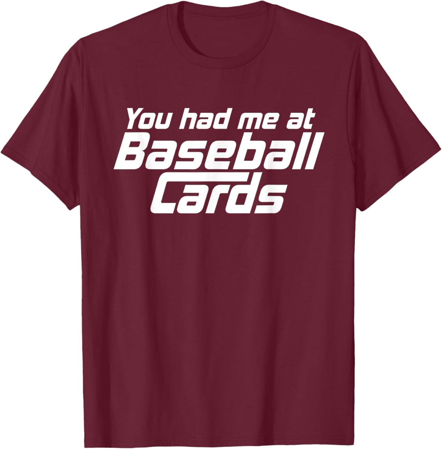 You Had Me At Baseball Cards Funny Baseball Card Collector T-Shirt - T-Shirt | Maroon