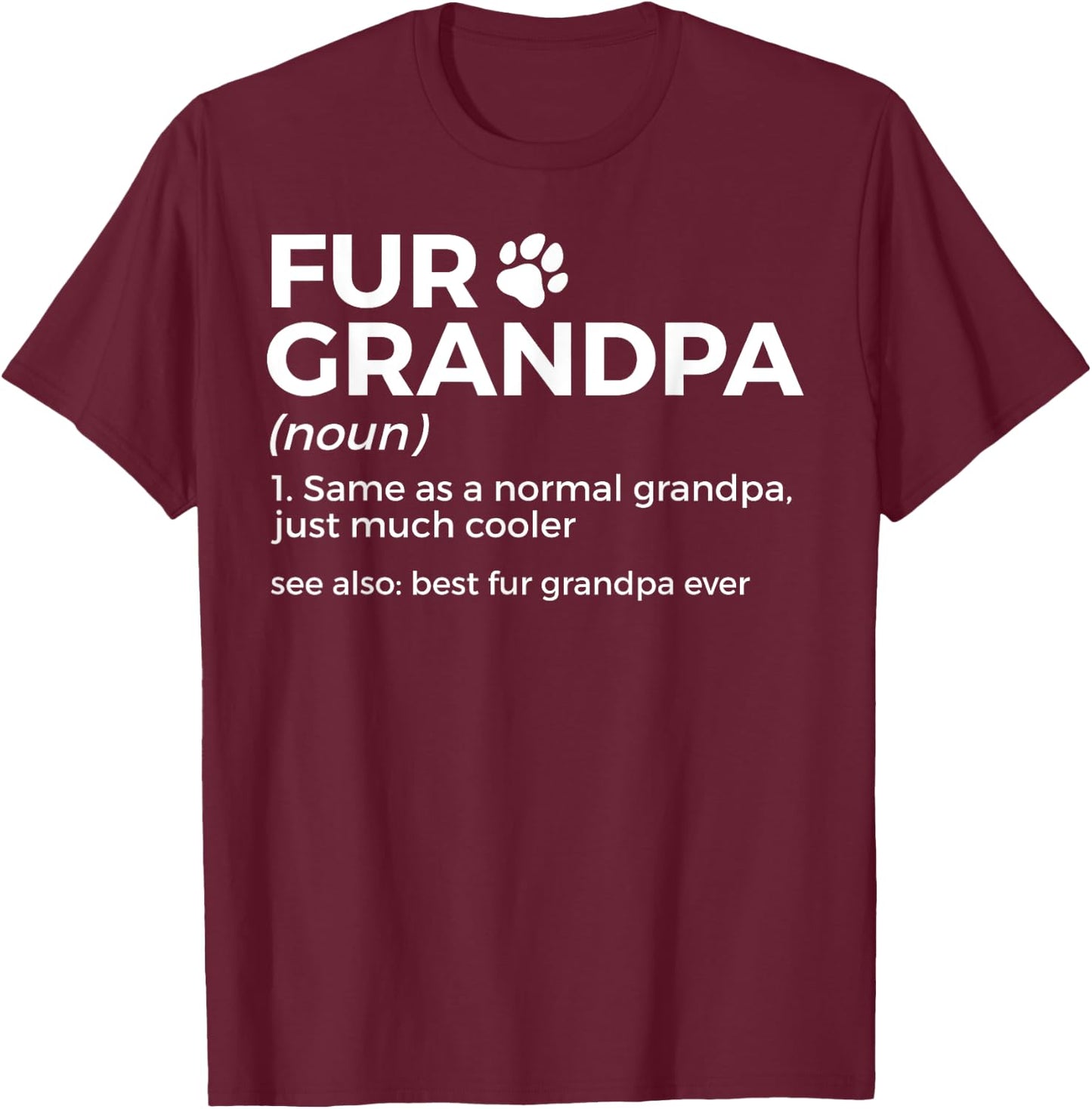 Fur Grandpa Definition Funny Dog Cat Best Fur Grandpa Ever Men Women Kids T-Shirt - T-Shirt | Maroon