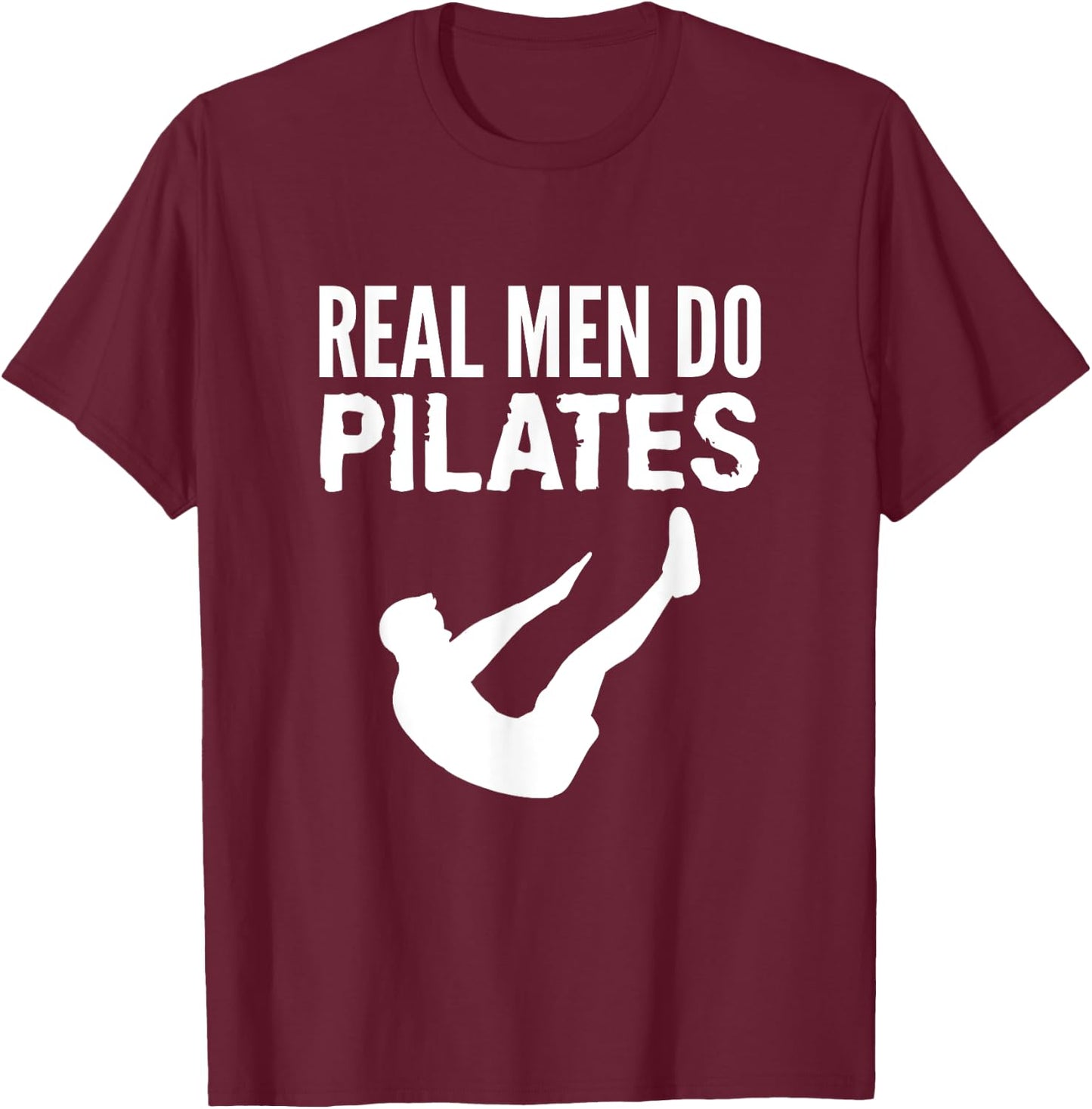 Fitness Workout Gym Real Men Do Pilates Funny T-Shirt - T-Shirt | Maroon