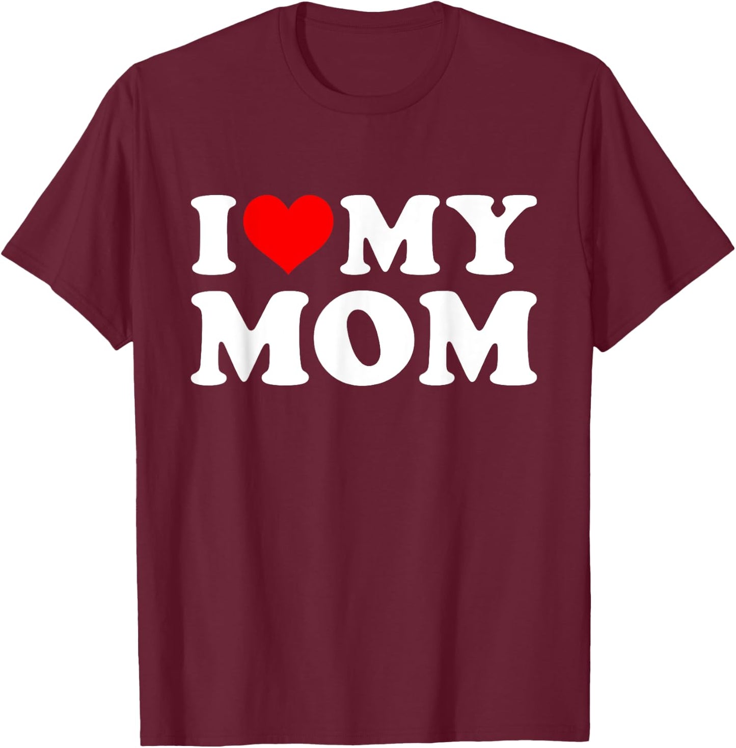 I Love My Mom Mothers Day from Daughter or Son T-Shirt - T-Shirt | Maroon