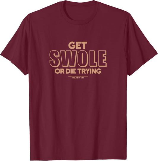 Get Swole or die trying beige fitness motivation gym sayings T-Shirt - T-Shirt | Maroon