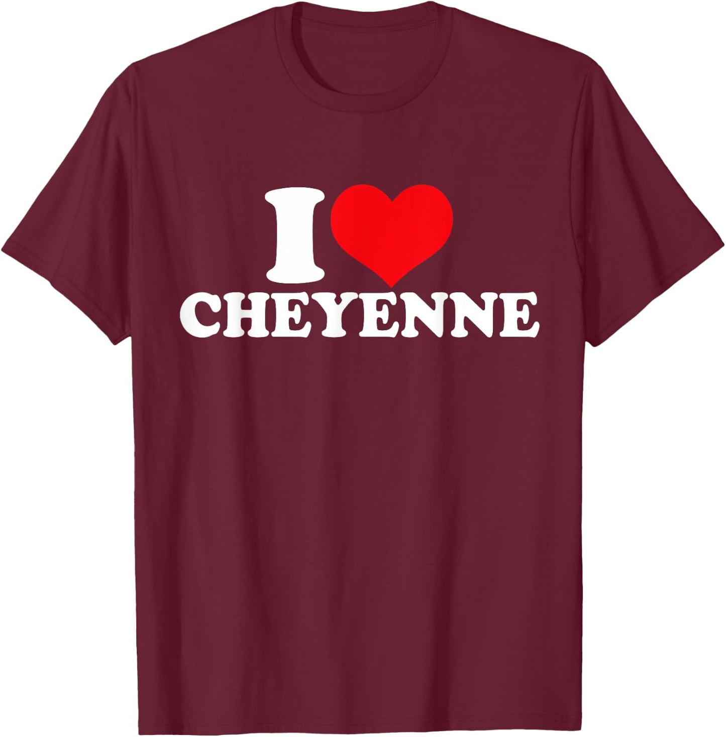 I Love Cheyenne, I Heart Cheyenne T-Shirt - T-Shirt | Maroon