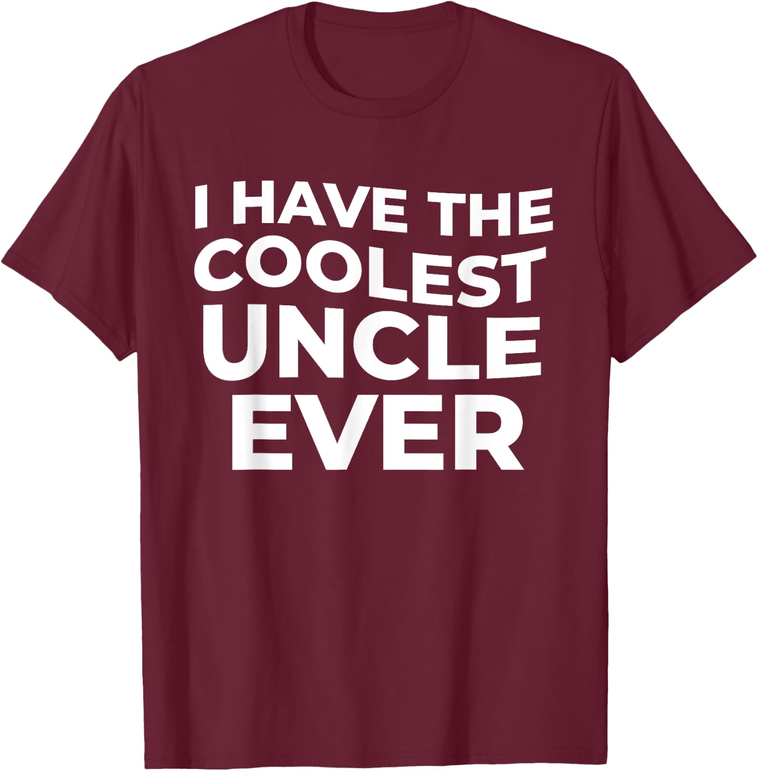 I have the coolest uncle ever T-Shirt - T-Shirt | Maroon