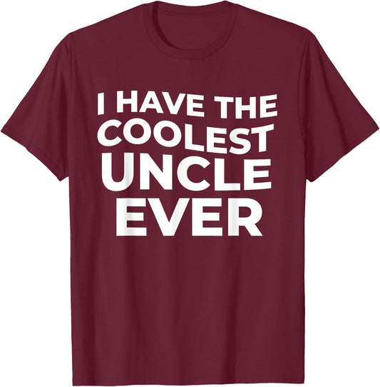 I have the coolest uncle ever T-Shirt - T-Shirt | Maroon