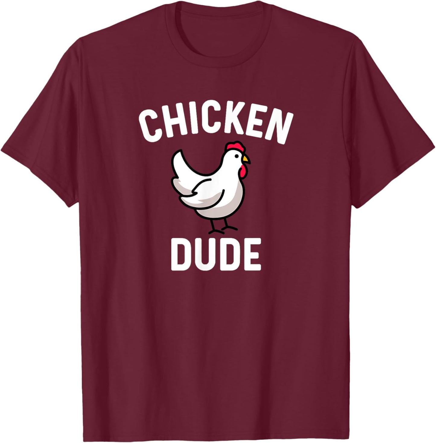 Chicken Dude - Farm Farmer Farming Backyard Cute Funny T-Shirt - T-Shirt | Maroon