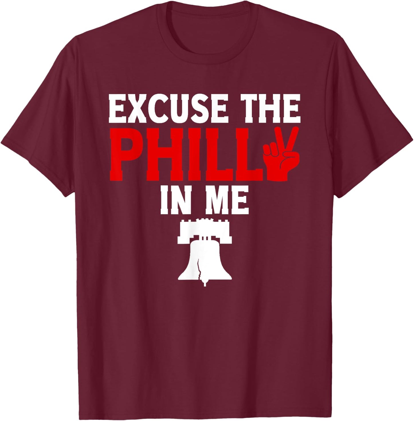 Excuse the Philly in Me - Funny Philadelphia T-Shirt - T-Shirt | Maroon