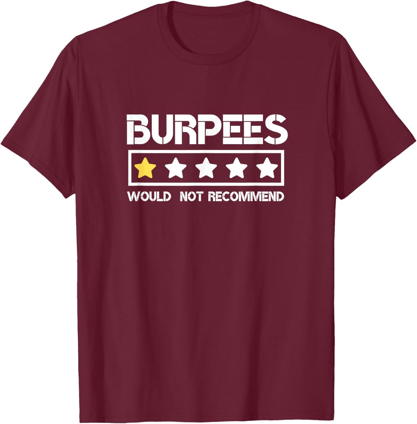Burpees Do Not Recommend Funny Gym Workout Men Women T-Shirt - T-Shirt | Maroon