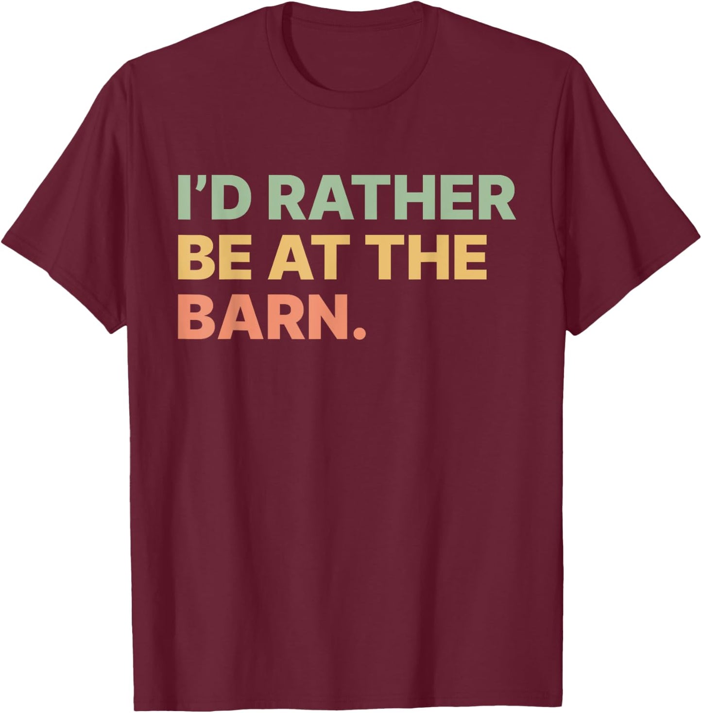 I'd Rather Be At The Barn Funny Horse Lover Women Girls T-Shirt - T-Shirt | Maroon