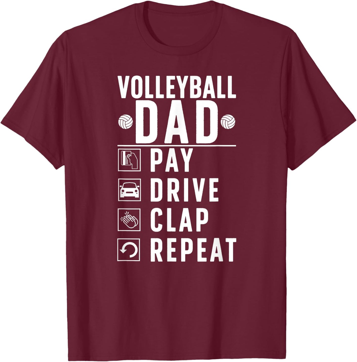 Volleyball Dad Pay Drive Clap Volleyball Player Father T-Shirt - T-Shirt | Maroon