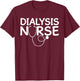 Funny Nephrology Nurse Design Men Women Dialysis Technician T-Shirt - T-Shirt | Maroon