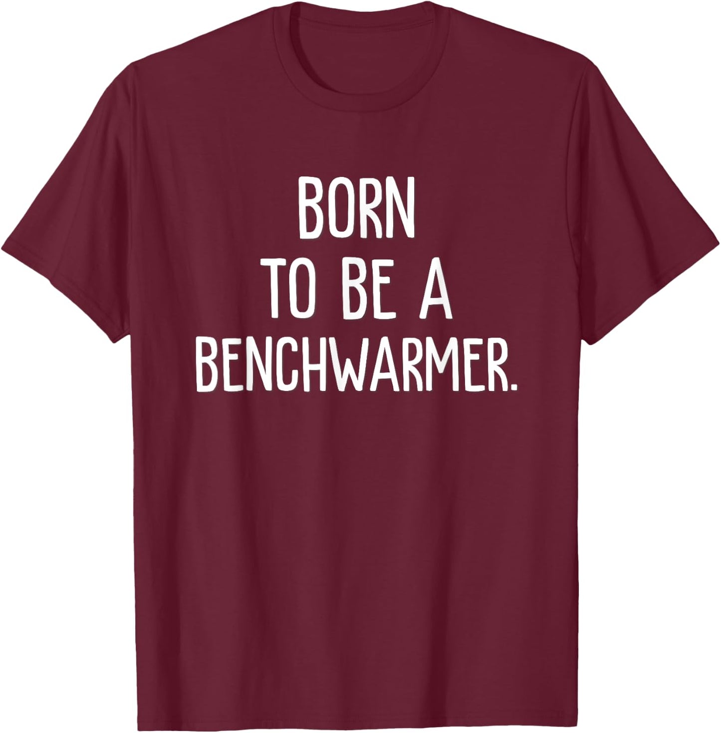 Basketball - Born to be a benchwarmer - Role T-Shirt - T-Shirt | Maroon