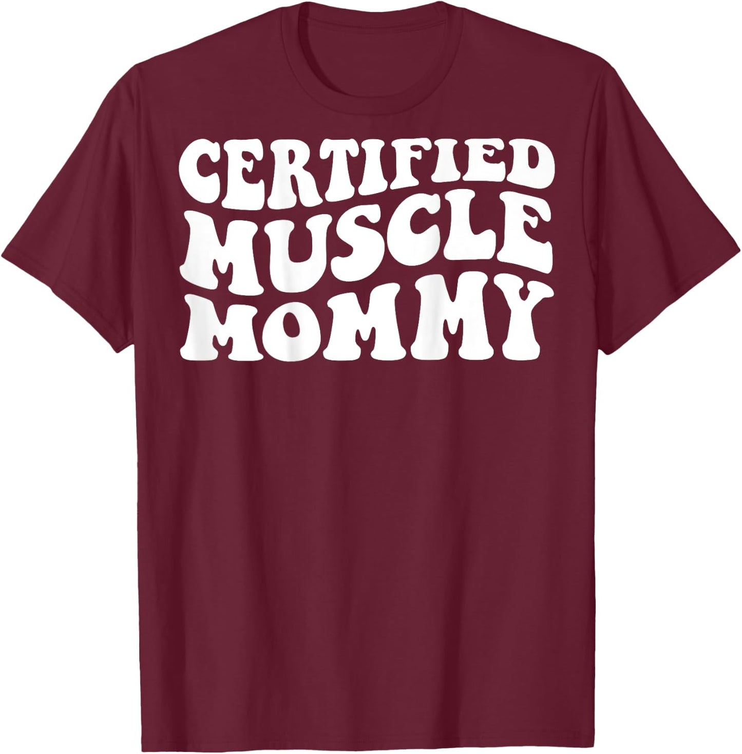 Certified Muscle Mommy on back T-Shirt - T-Shirt | Maroon