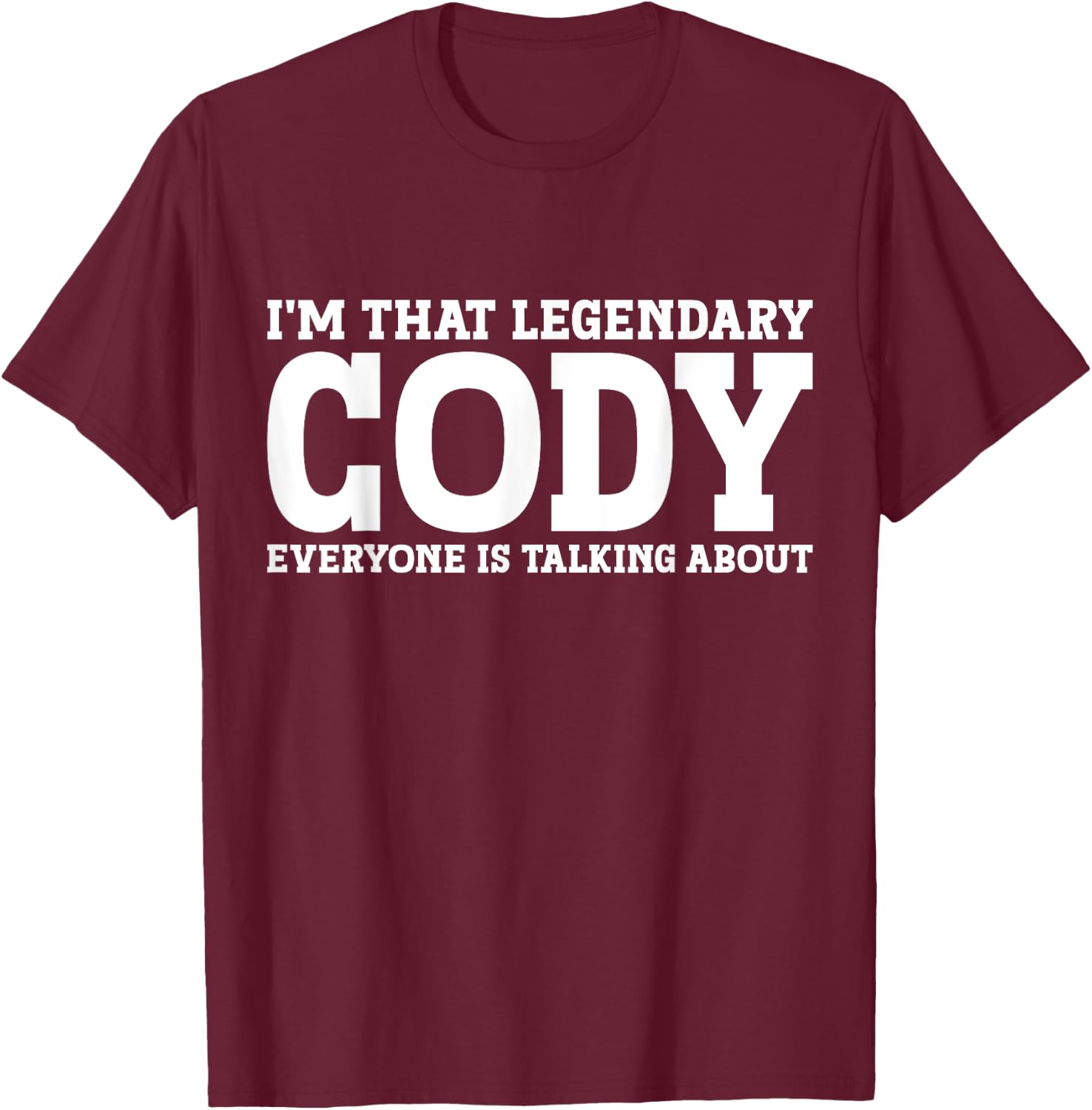 Cody Personal Name Funny Cody T-Shirt - T-Shirt | Maroon