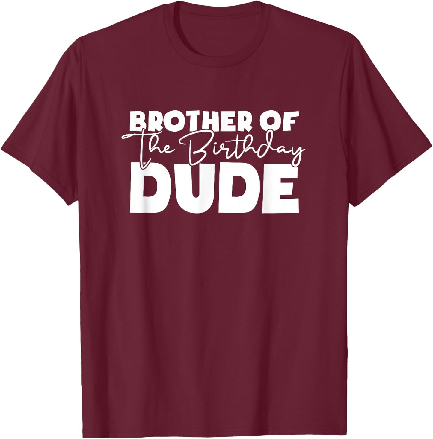 Brother of the Birthday Dude Family Matching Birthday T-Shirt - T-Shirt | Maroon