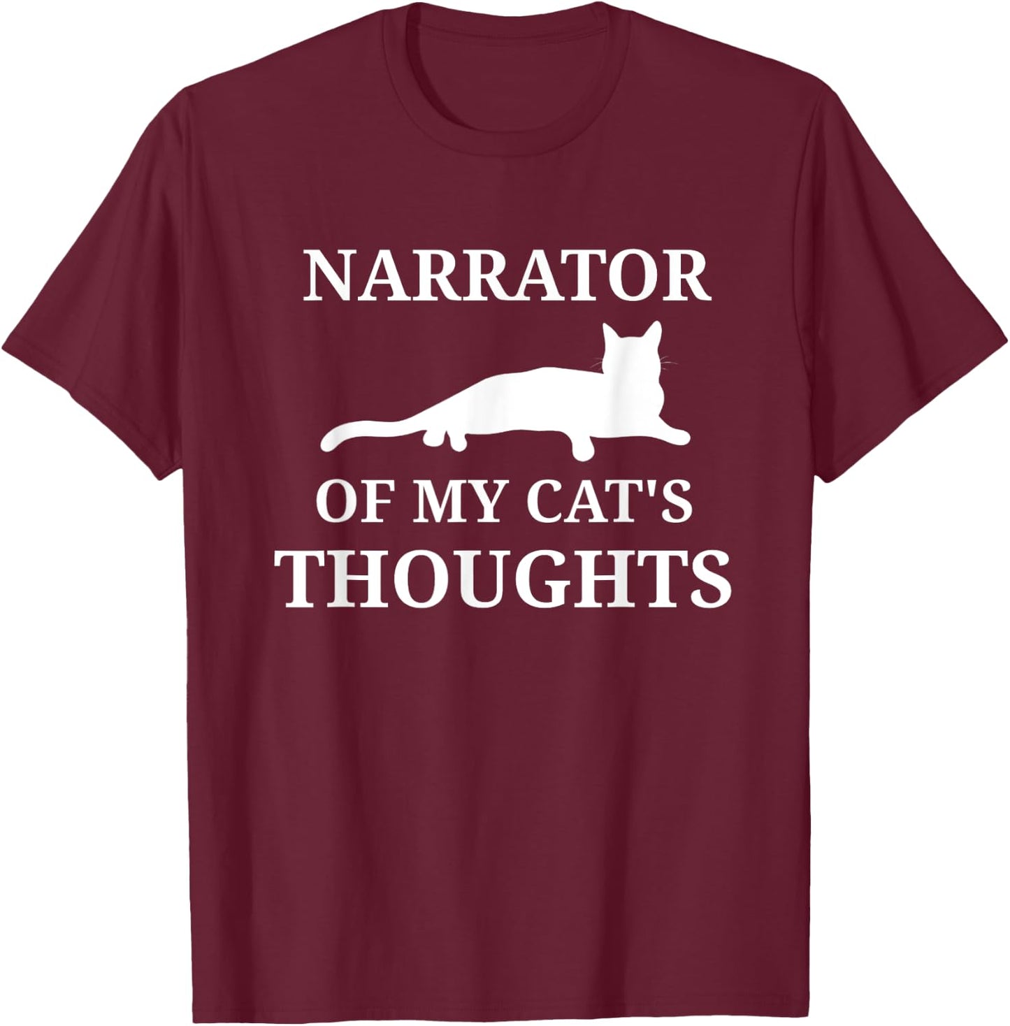 Funny Cat Owners Narrate Cat Thoughts Narrator Cat Lovers T-Shirt - T-Shirt | Maroon