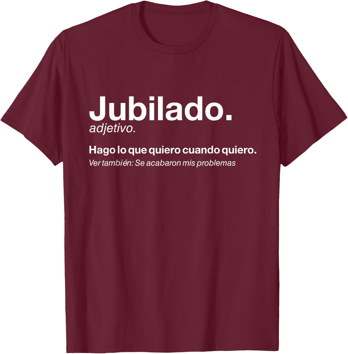 Definición Divertida Jubilado Regalo Fiesta Jubilación T-Shirt - T-Shirt | Maroon
