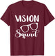 Optician Vision Squad Optometrist Eye Doctor Eye Glasses T-Shirt - T-Shirt | Maroon