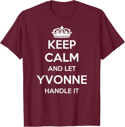 Keep Calm Handle It - Personalized First Name Funny Yvonne T-Shirt - T-Shirt | Maroon