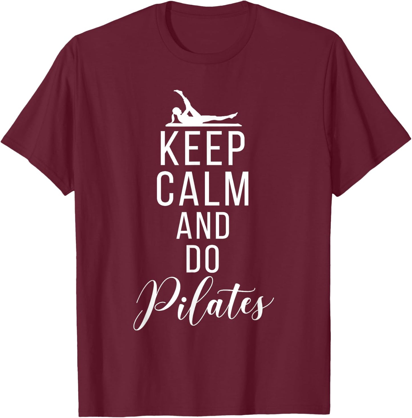 Keep Calm and do Pilates T-Shirt - T-Shirt | Maroon