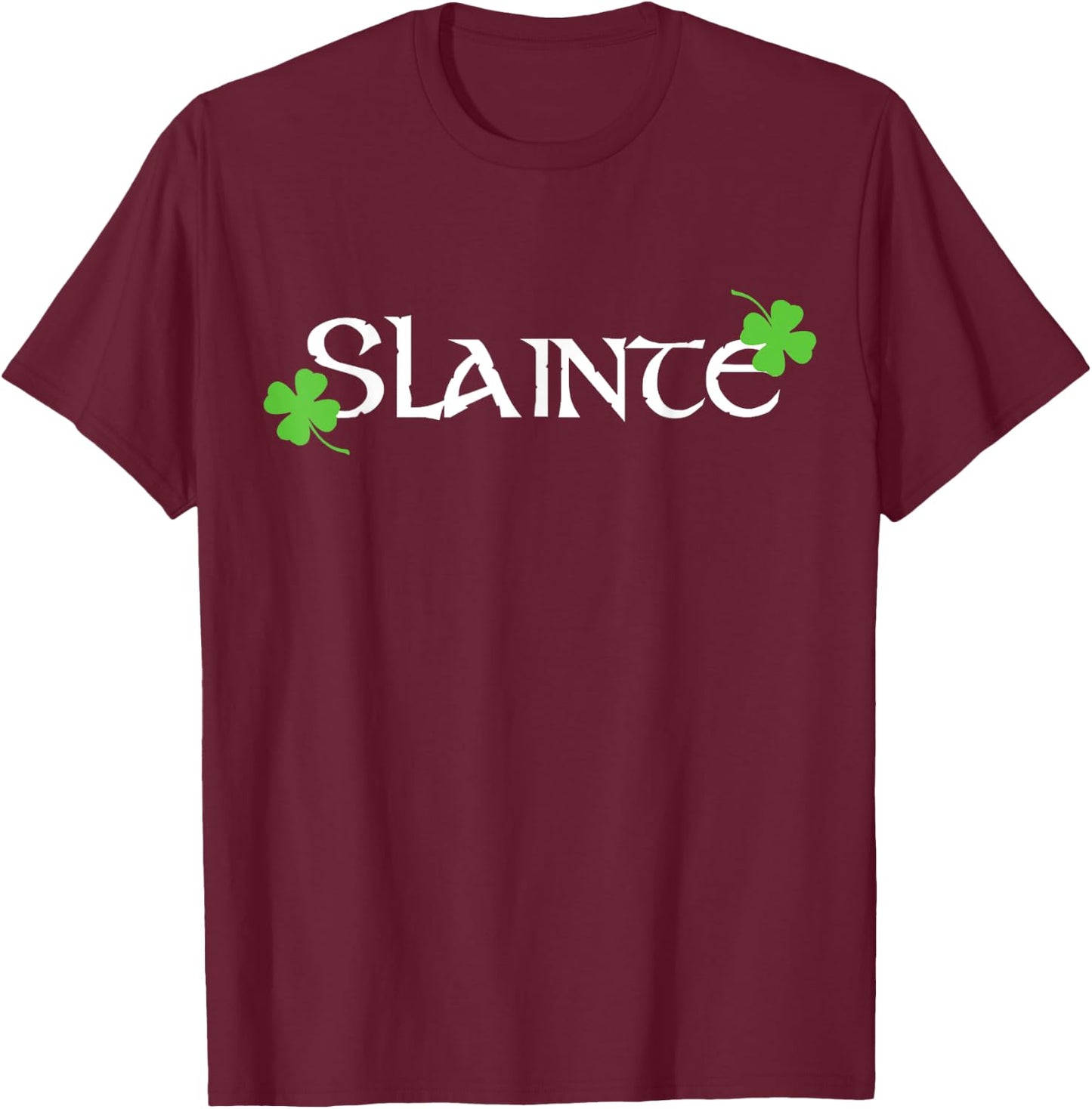 Slainte Cheers Good Health Funny Irish St. Patrick's Day T-Shirt - T-Shirt | Maroon