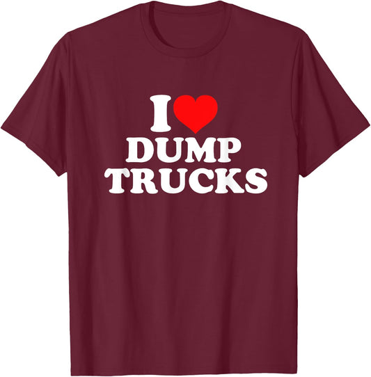 I Love Dump Trucks T-Shirt - T-Shirt | Maroon