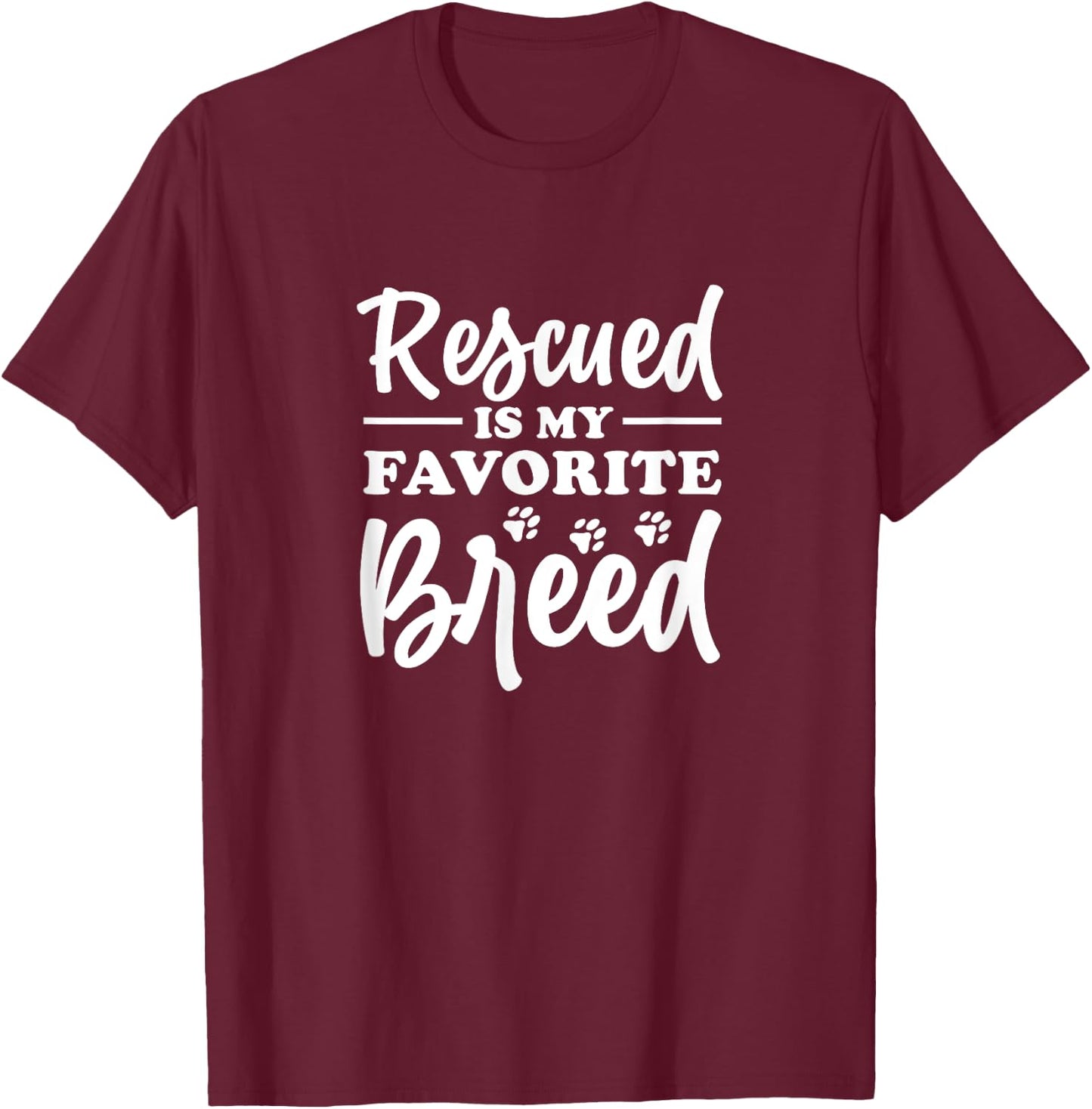 Animal Rescue Rescued Is My Favorite Breed Pet Adopt T-Shirt - T-Shirt | Maroon