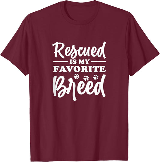 Animal Rescue Rescued Is My Favorite Breed Pet Adopt T-Shirt - T-Shirt | Maroon