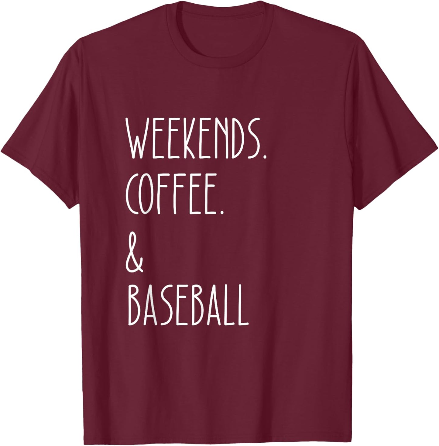 Weekends Coffee And Baseball Sports sayings for lovers T-Shirt - T-Shirt | Maroon