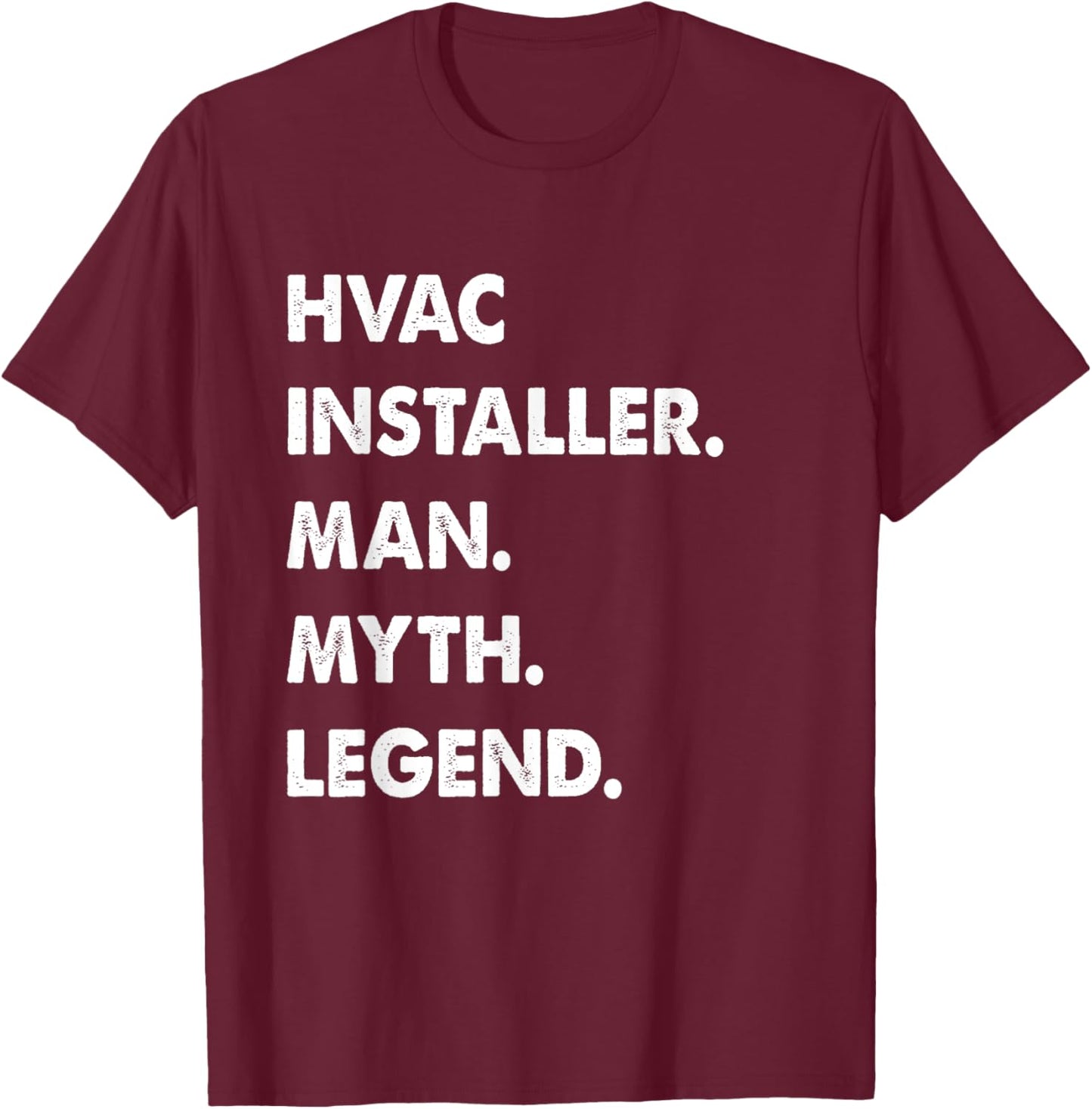 Hvac Installer Man Myth Legend T-Shirt - T-Shirt | Maroon